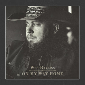 WES BAYLISS | ON MY WAY HOME