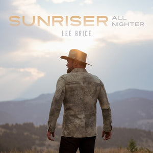 LEE BRICE | SUNRISER ALL-NIGHTER