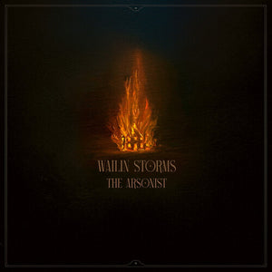 WAILIN' STORMS | ARSONIST