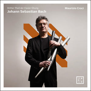 MAURIZIO CROCI | J. S. BACH: DRITTER THEIL DER CLAVIER UBUNG