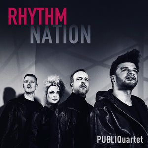 PUBLIQUARTET | RHYTHM NATION