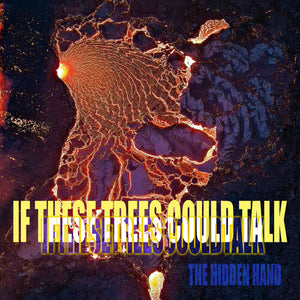 IF THESE TREES COULD TALK | HIDDEN HAND (DIGI)