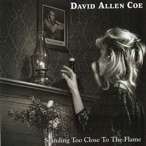 DAVID ALLAN COE | STANDING TOO CLOSE TO THE FLAME