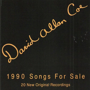 DAVID ALLAN COE | 1990 SONGS FOR SALE