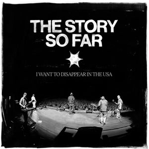 THE STORY SO FAR | I WANT TO DISAPPEAR IN THE USA