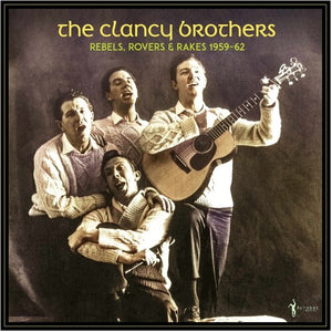 THE CLANCY BROTHERS | REBELS, ROVERS & RAKES: 1959-62