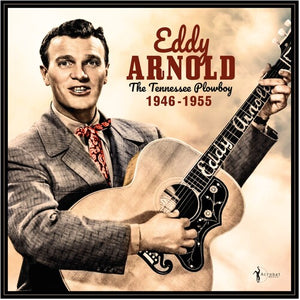 EDDY ARNOLD | TENNESSEE PLOWBOY: 1946-55