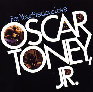 OSCAR JR TONEY | FOR YOUR PRECIOUS LOVE