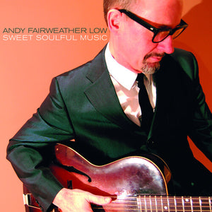 ANDY FAIRWEATHER LOW | SWEET SOULFUL MUSIC