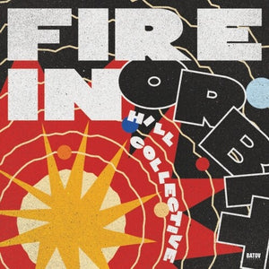 HILL COLLECTIVE | FIRE IN ORBIT
