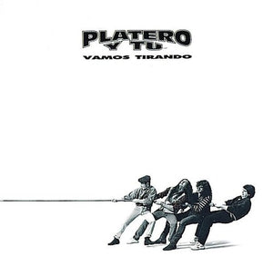 PLATERO Y T | VAMOS TIRANDO