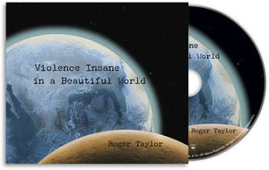 ROGER TAYLOR | VIOLENCE INSANE IN A BEAUTIFUL WORLD (SOFTPACK)