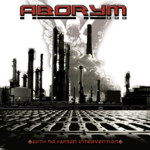 ABORYM | WITH NO HUMAN INTERVENTION