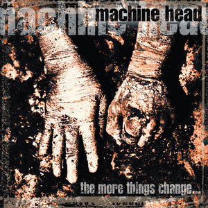MACHINE HEAD | MORE THINGS CHANGE