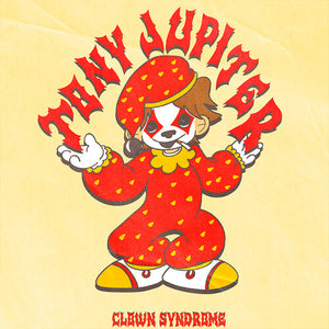 TONY JUPITER | CLOWN SYNDROME