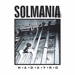 SOLMANIA | H-A-D-A-Y-R-O