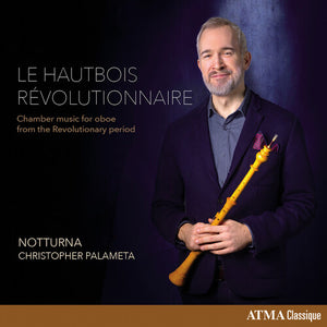 CHRISTOPHER PALAMETA^NOTTURNA | LE HAUTBOIS REVOLUTIONNAIRE