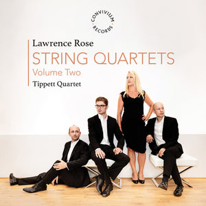 TIPPETT QUARTET | LAWRENCE ROSE: STR QUARTETS II