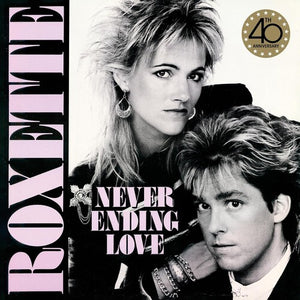 ROXETTE | NEVERENDING LOVE (REMIXES - 40 ANNIVERSARY)