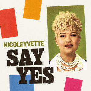 NICOLEYVETTE | SAY YES