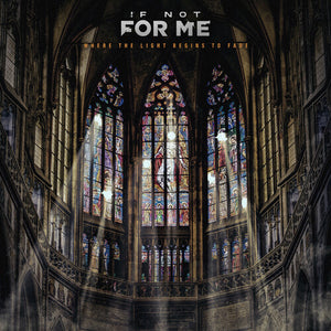 IF NOT FOR ME | WHERE THE LIGHT BEGINS TO FADE