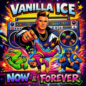 VANILLA ICE | NOW & FOREVER