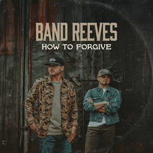 BAND REEVES | HOW TO FORGIVE