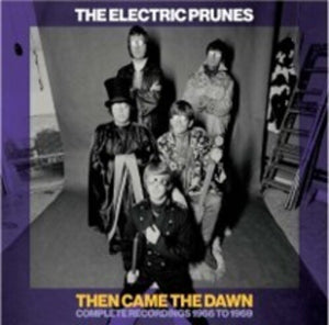 ELECTRIC PRUNES | THEN CAME THE DAWN - COMPLETE RECORDINGS 1966 - 1969 (6CD SET)