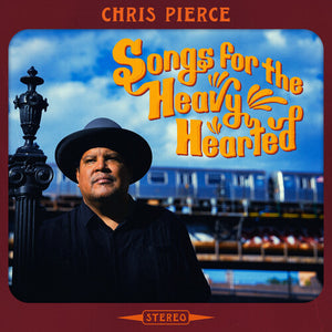 CHRIS PIERCE | SONGS FOR THE HEAVY HEARTED