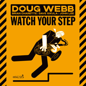 DOUG WEBB | WATCH YOUR STEP