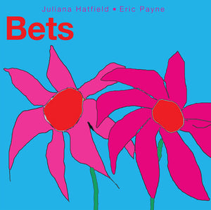 JULIANA HATFIELD^ERIC PAYNE | BETS