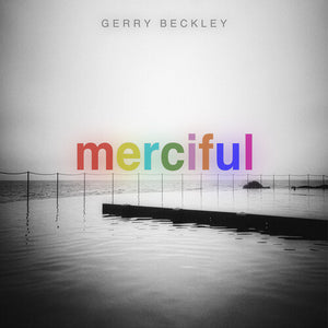 GERRY BECKLEY | MERCIFUL