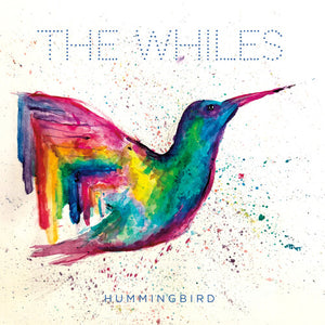 THE WHILES | HUMMINGBIRD