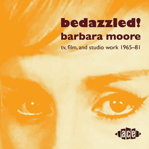 VARIOUS | BEDAZZLED! - BARBARA MOORE TV, FILM AND STUDIO WORK 1965 - 81