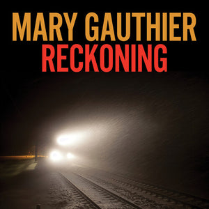 MARY GAUTHIER | RECKONING (SOFTPACK)
