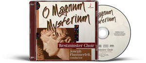 WESTMINSTER CHOIR^JOSEPH FLUMMERFELT | O MAGNUM MYSTERIUM