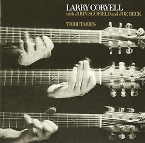 LARRY CORYELL | TRIBUTARIES