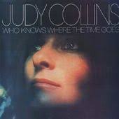 JUDY COLLINS | WHO KNOWS WHERE THE TIME GOES