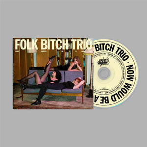 FOLK BITCH TRIO | NOW WOULD BE A GOOD TIME (SOFTPACK)