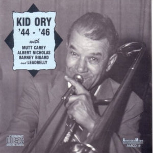 EDWARD "KID" ORY^KID ORY | 44-46 WITH CAREY / NICHOLAS / BIGARD / LEADBELLY