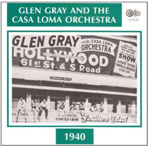 GLEN GRAY^CASA LOMA ORCHESTRA | 1940