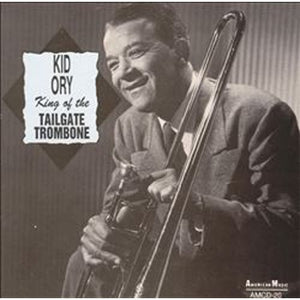 EDWARD "KID" ORY^KID ORY CREOLE JAZZ BAND | KING OF THE TAILGATE TROMBONE