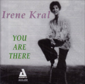 IRENE KRAL | YOU ARE THERE