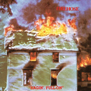 FIREHOSE | RAGIN' FULL ON