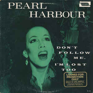 PEARL HARBOUR | DONT FOLLOW ME IM LOST TOO - US
