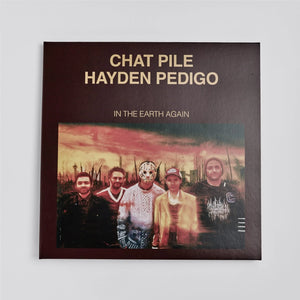 CHAT PILE / HAYDEN PEDIGO | IN THE EARTH AGAIN (VINYL)