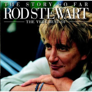 ROD STEWART | THE STORY SO FAR: THE VERY BEST OF ROD STEWART