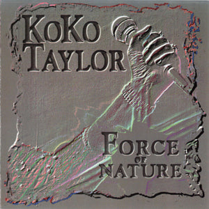 KOKO TAYLOR | FORCE OF NATURE
