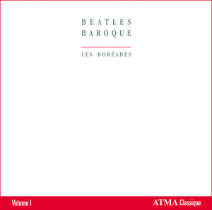 LES BORéADES DE MONTRéAL^LES BOR ADES DE MONTR AL^BOREADES | BEATLES BAROQUE 1