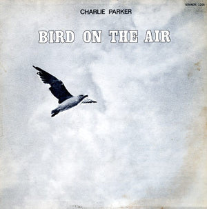CHARLIE PARKER | BIRD ON THE AIR 1944 - 45